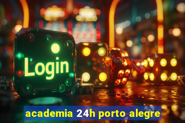 academia 24h porto alegre